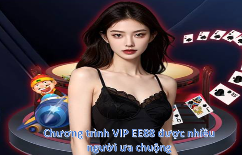 Chương trình VIP EE88 & 3 ưu đãi hot dành cho người chơi