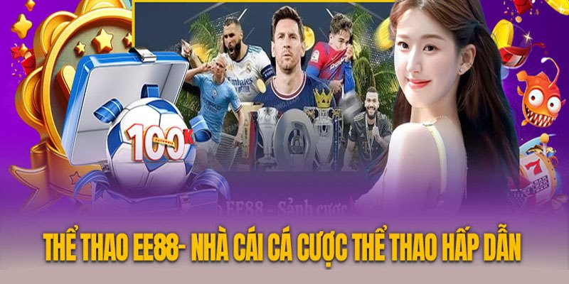 Thể Thao EE88 - Lựa Chọn Giải Trí Đặt Cược Đỉnh Cao